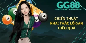 Chiến Thuật Khai Thác Lô Gan Hiệu Quả
